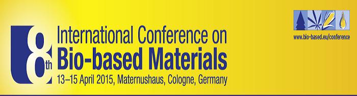 8th International Conference on Bio-based Materials 13-15 April 2015, Cologne / Germany.