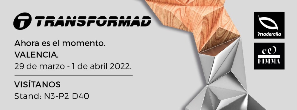 TRANSFORMAD_SPAIN: EXHIBIT AT FIMMA-MADERALIA 29 MARCH-1 APRIL 2022 IN VALENCIA